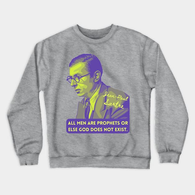 Jean-Paul Sartre Portrait and Quote Crewneck Sweatshirt by Slightly Unhinged